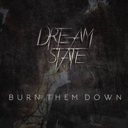 Dream State : Burn Them Down